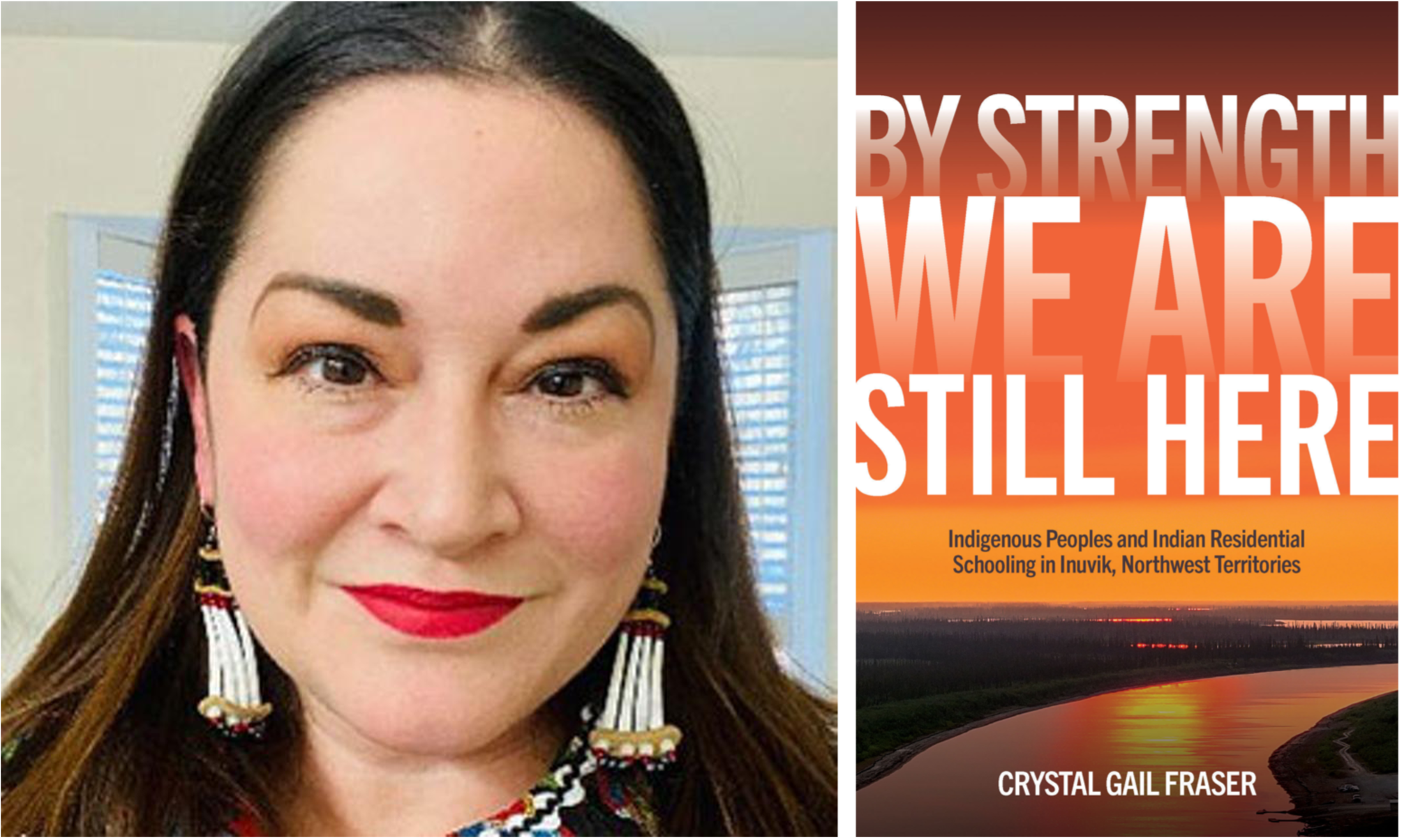 Book Written in English: Crystal Gail Fraser, University of Alberta, Canadian Studies Network Book title: By Strength We are Still Here: Indigenous Peoples and Indian Residential Schooling in Inuvik, Northwest Territories (University of Manitoba Press 2024) Livre écrit en anglais: Crystal Gail Fraser, Université de l'Alberta, Réseau d’études canadiennes Titre du livre : By Strength We are Still Here: Indigenous Peoples and Indian Residential Schooling in Inuvik, Northwest Territories (University of Manitoba Press 2024)